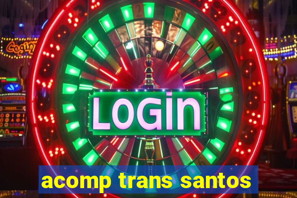 acomp trans santos